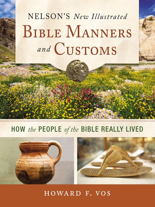 Title details for Nelson's New Illustrated Bible Manners and Customs by Howard Vos - Available
